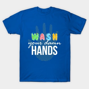 Wash your Damn Hands T-Shirt
